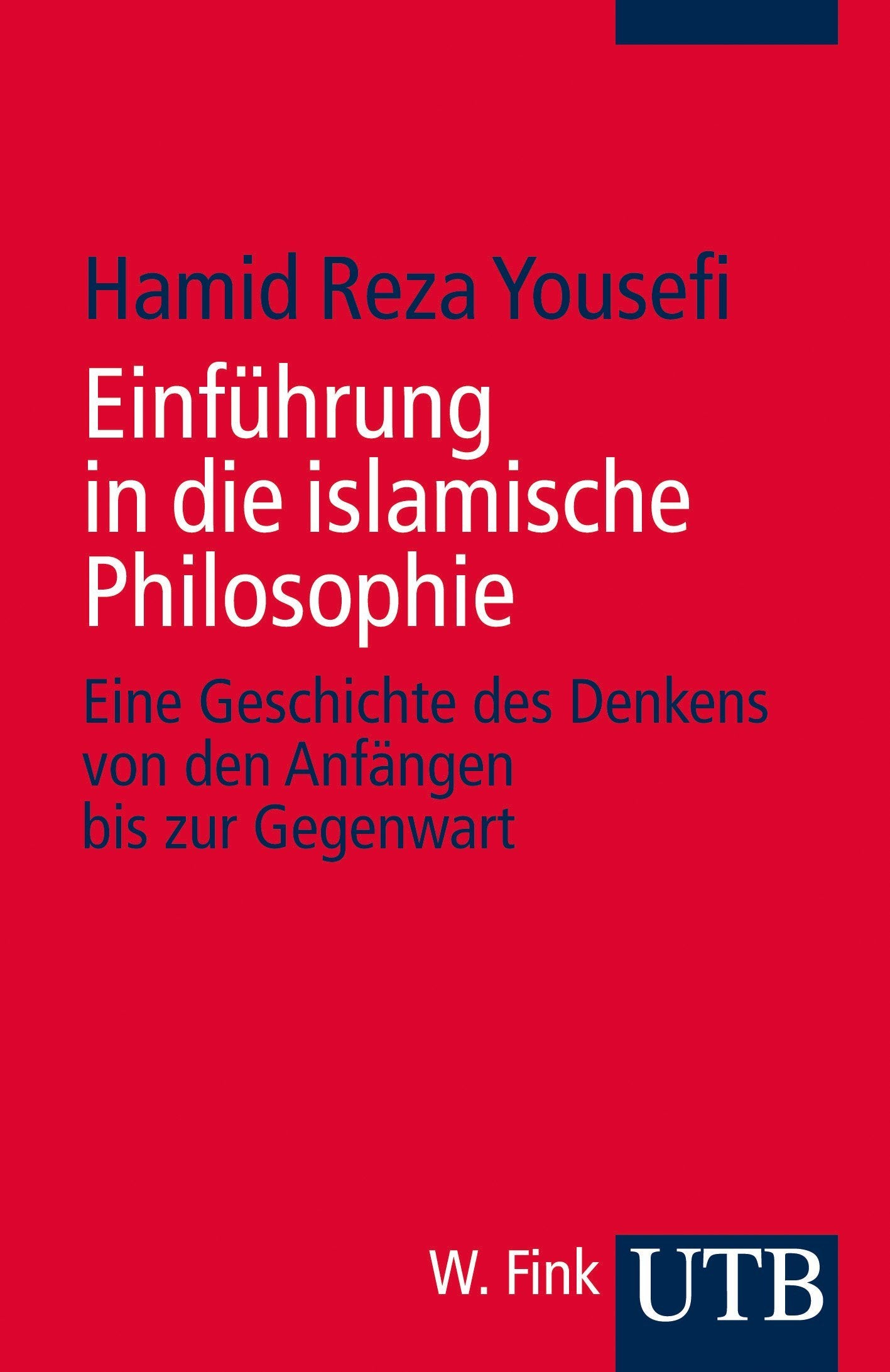 Einführung in die islamische Philosophie: Die Geschichte des Denkens von den Anfängen bis zur Gegenwart Philosophy