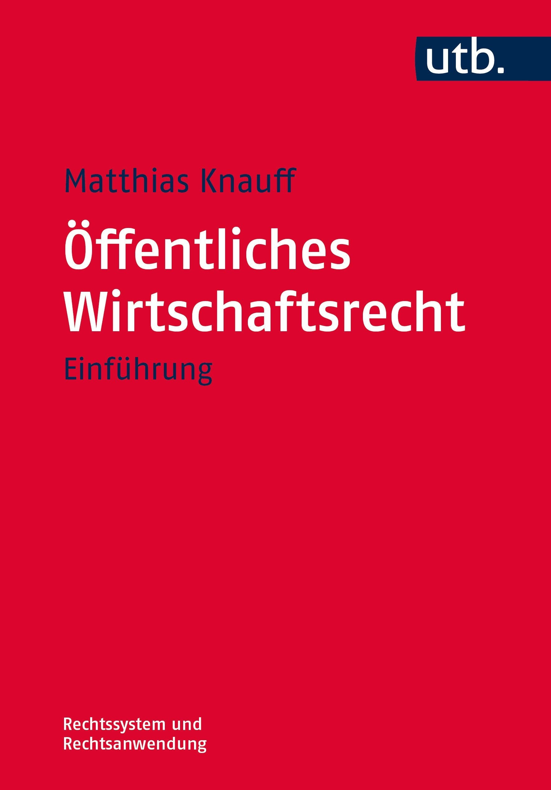 Öffentliches Wirtschaftsrecht: Einführung (Rechtssystem und Rechtsanwendung) Law