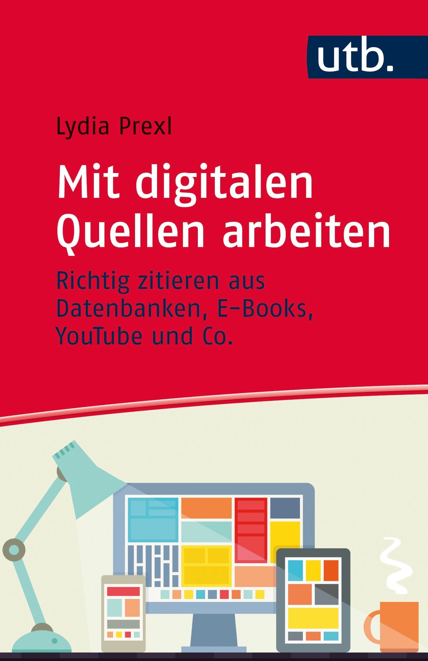Mit digitalen Quellen arbeiten: Richtig zitieren aus Datenbanken, E-Books, YouTube und Co. book
