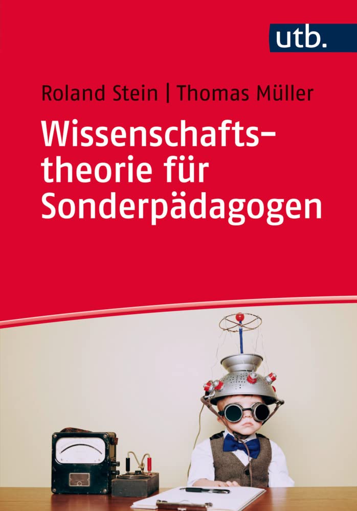Wissenschaftstheorie für Sonderpädagogen: Ein Arbeitsbuch zu Theorien und Methoden Philosophy