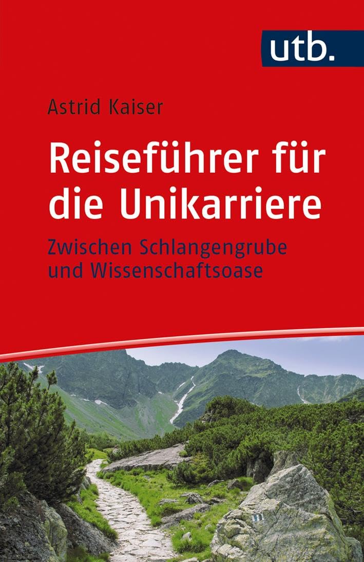 Reiseführer für die Unikarriere: Zwischen Schlangengrube und Wissenschaftsoase Business, Finance & Career