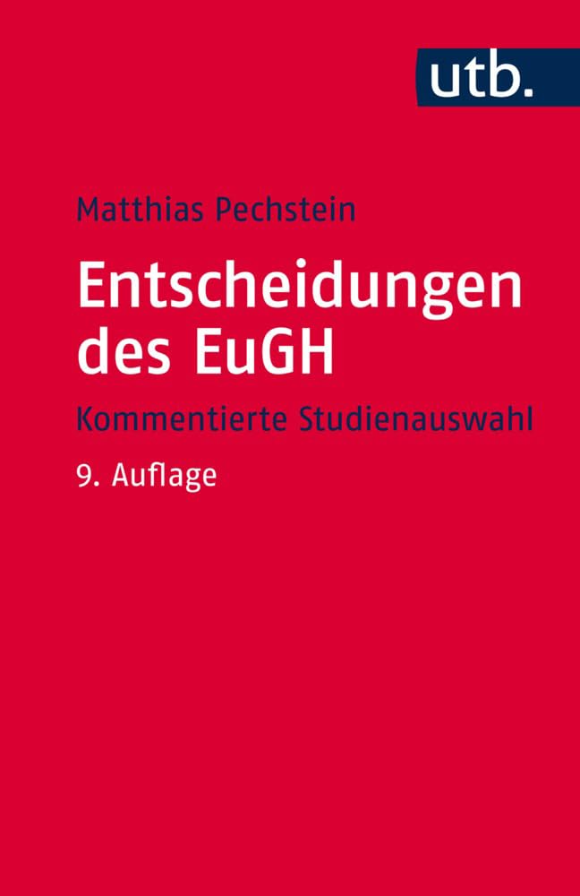 Entscheidungen des EuGH: Kommentierte Studienauswahl (Utb S, Band 2015) Law