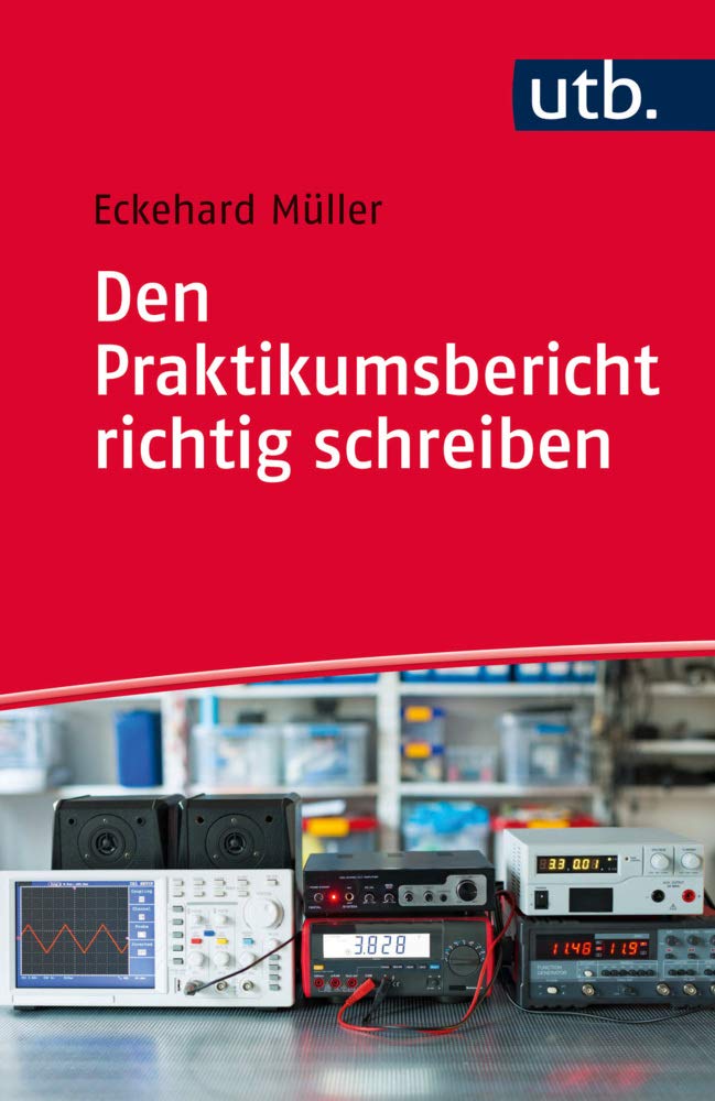 Den Praktikumsbericht richtig schreiben: Auswertung, Fehlerrechnung und Ergebnisdarstellung General education