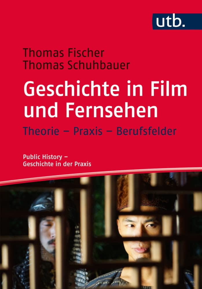 Geschichte in Film und Fernsehen: Theorie - Praxis - Berufsfelder (Public History - Geschichte in der Praxis, Band 4661) Film, Art & Culture