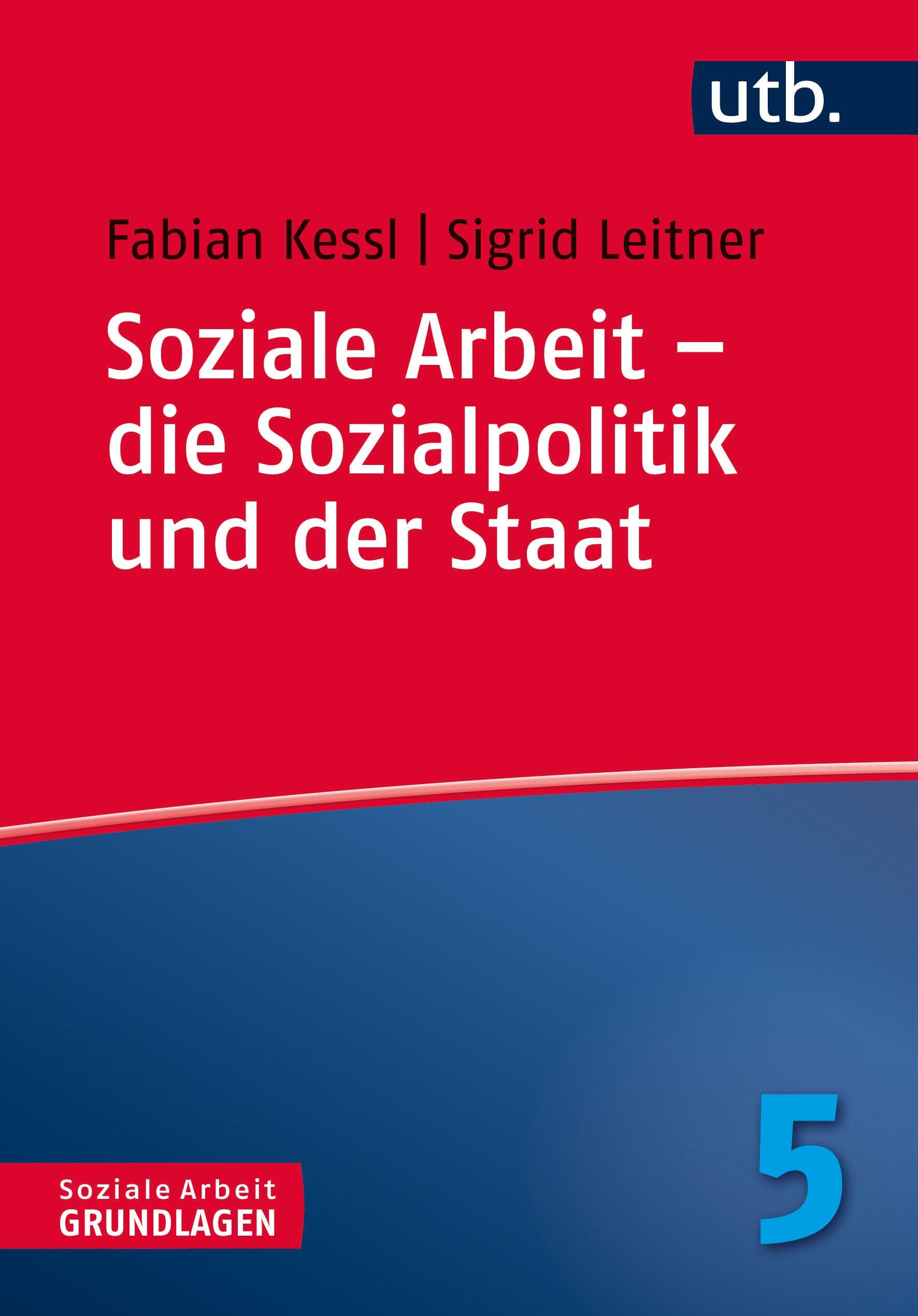 Soziale Arbeit – die Sozialpolitik und der Staat (Soziale Arbeit – Grundlagen, Band 4777) (9783825243470) Social Sciences