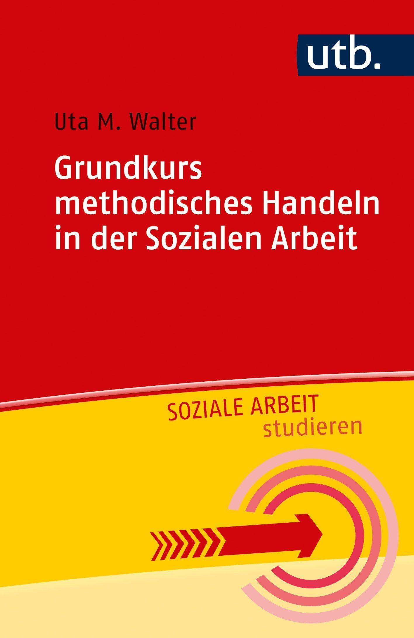 Grundkurs methodisches Handeln in der Sozialen Arbeit Social Sciences
