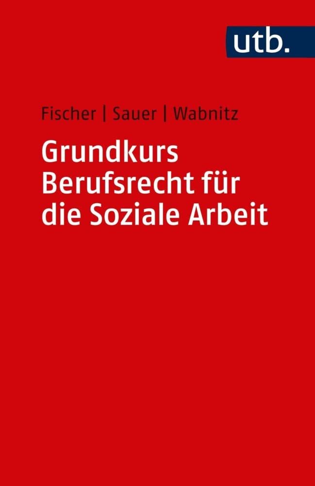 Grundkurs Berufsrecht für die Soziale Arbeit Social Sciences