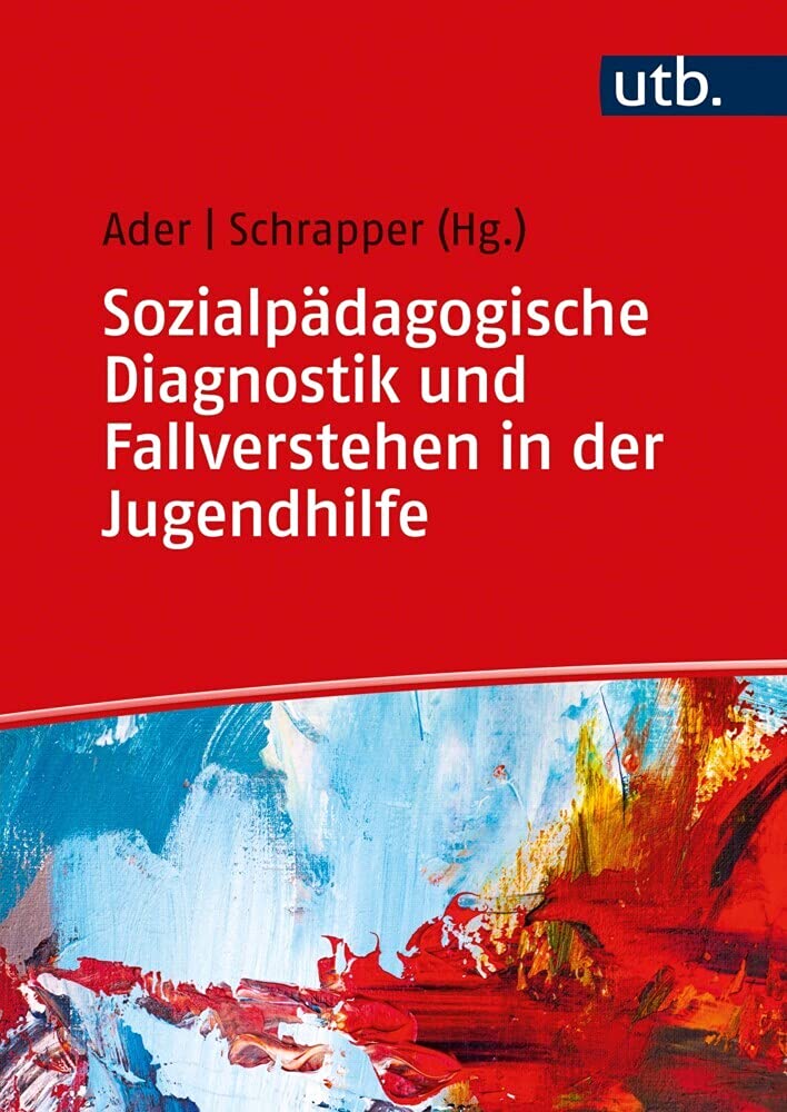Sozialpädagogische Diagnostik und Fallverstehen in der Jugendhilfe Social Sciences