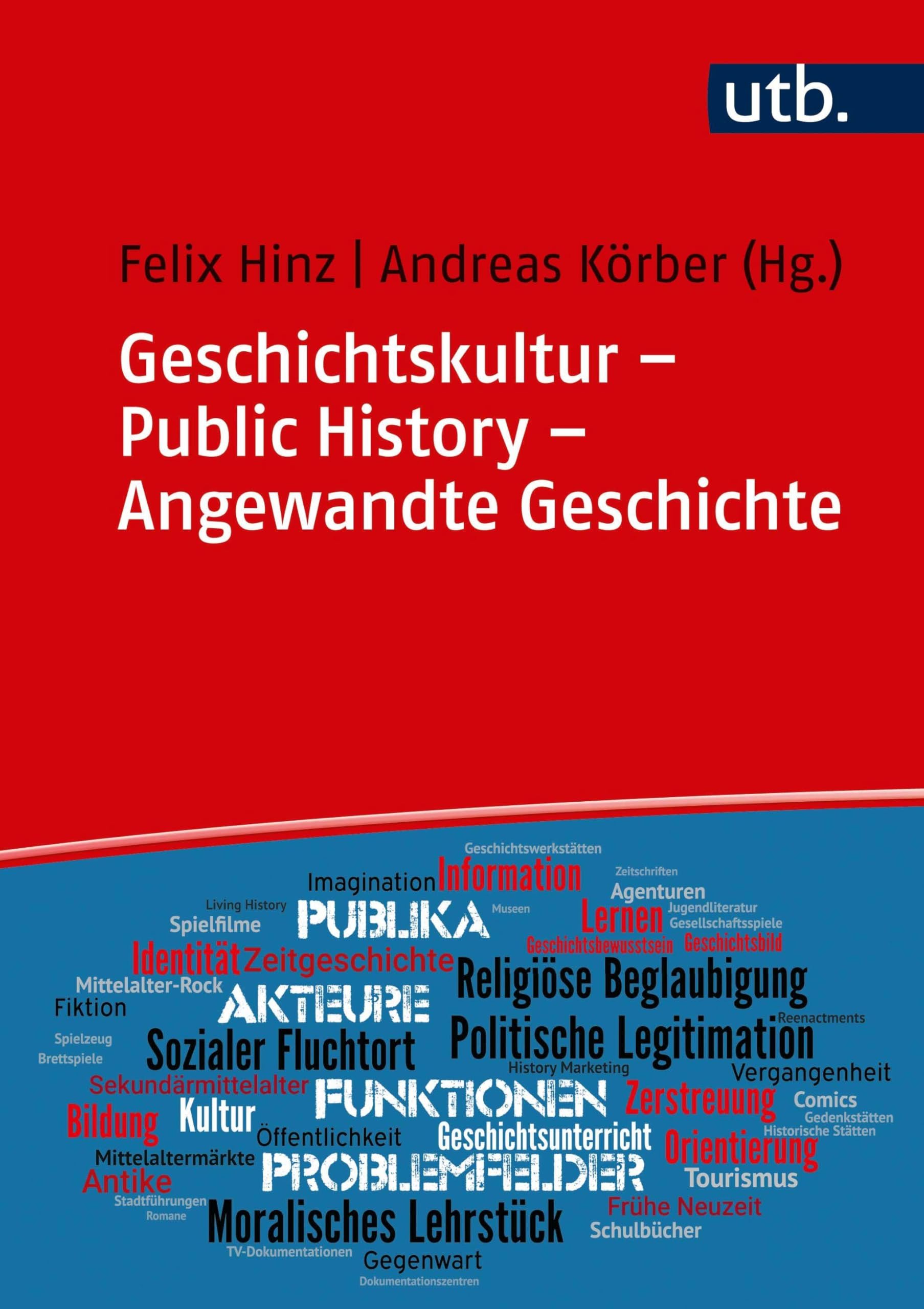 Geschichtskultur - Public History - Angewandte Geschichte: Geschichte in der Gesellschaft: Medien, Praxen, Funktionen Politics & History