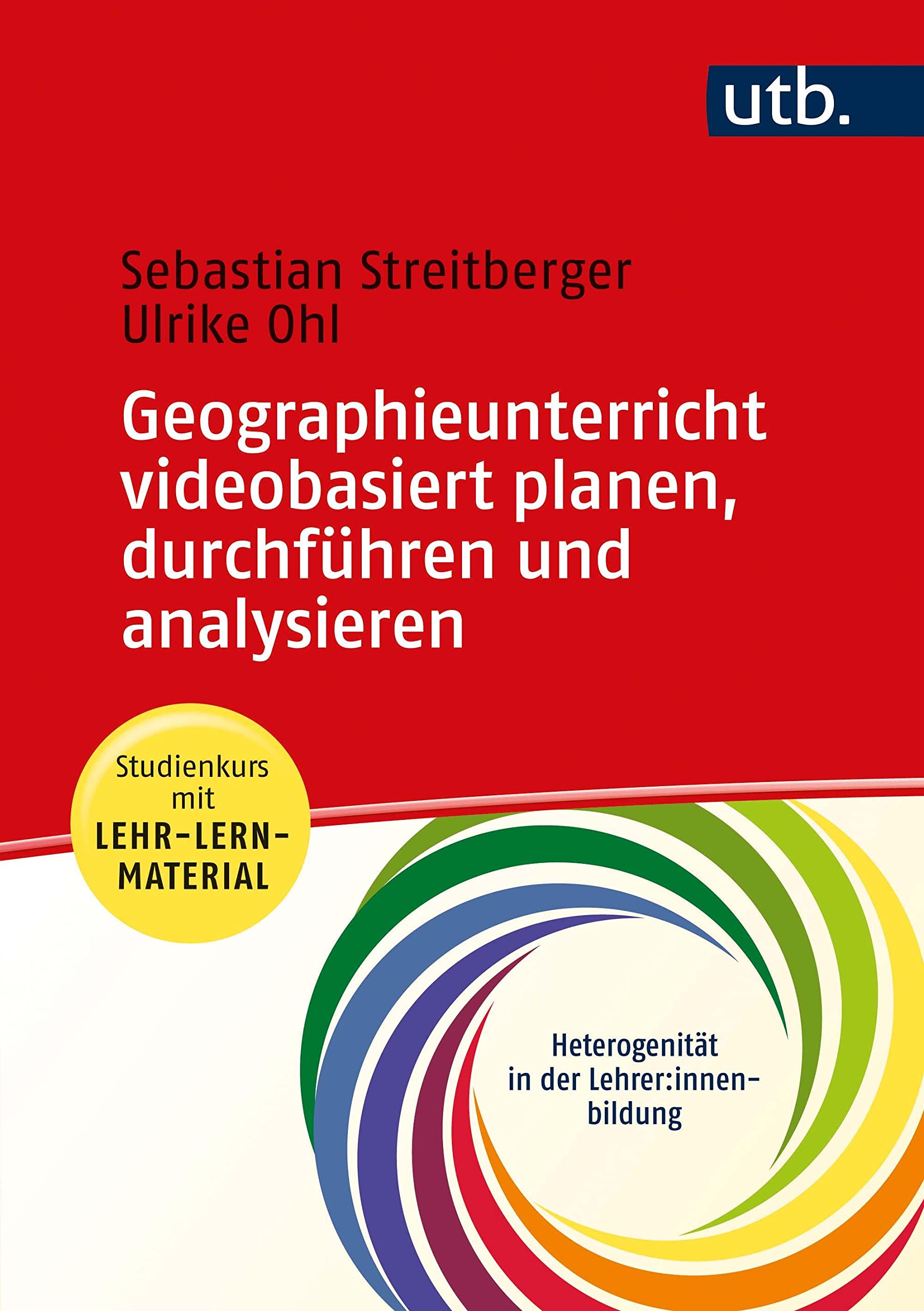 Geographieunterricht planen, durchführen und analysieren: Studienkurs mit Lehr-Lern-Material (Heterogenität in der Lehrer*innenbildung) Learning & Reference