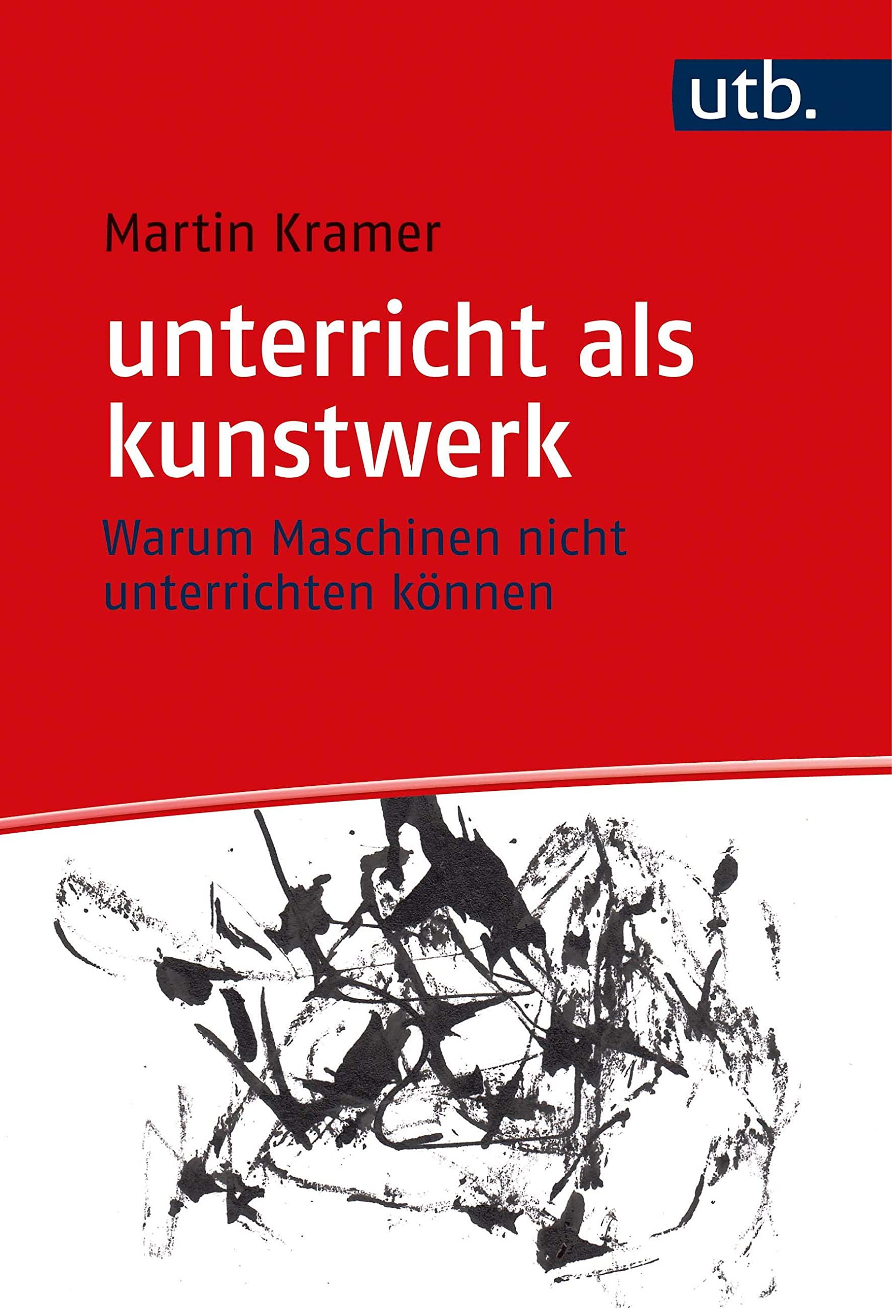unterricht als kunstwerk: Warum Maschinen nicht unterrichten können Education & Training
