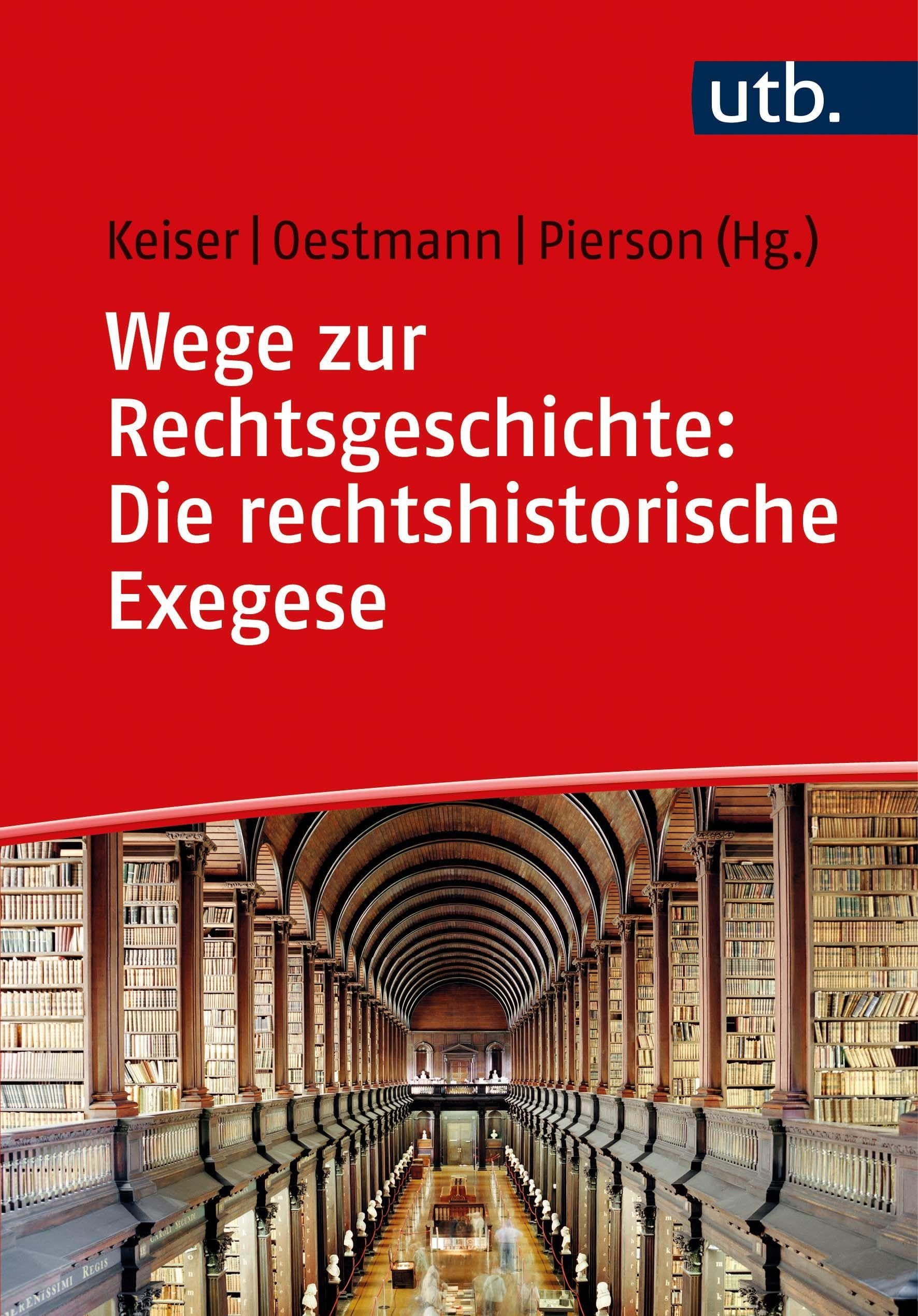 Wege zur Rechtsgeschichte: Die rechtshistorische Exegese Law
