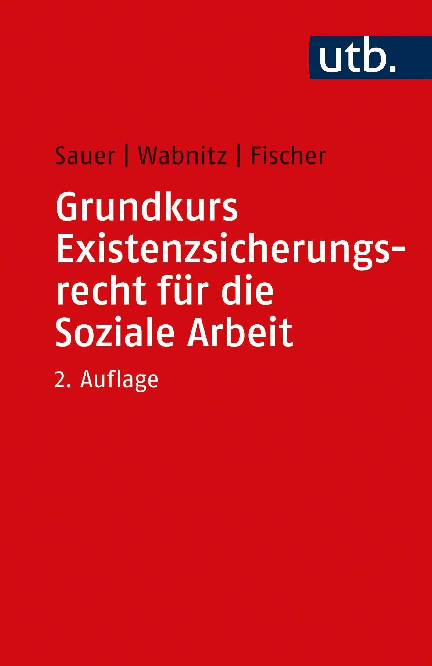 Grundkurs Existenzsicherungsrecht für die Soziale Arbeit Law
