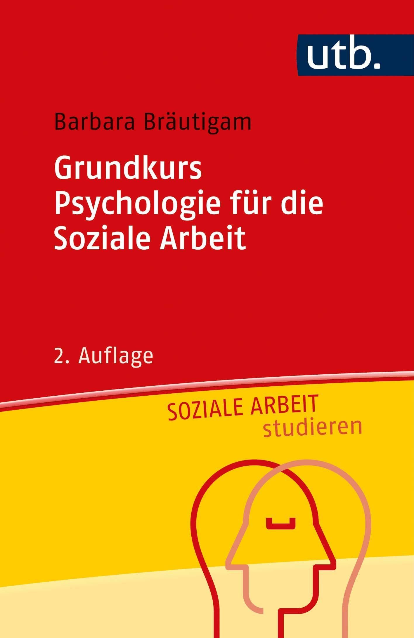 Grundkurs Psychologie für die Soziale Arbeit (Soziale Arbeit studieren) Social Sciences