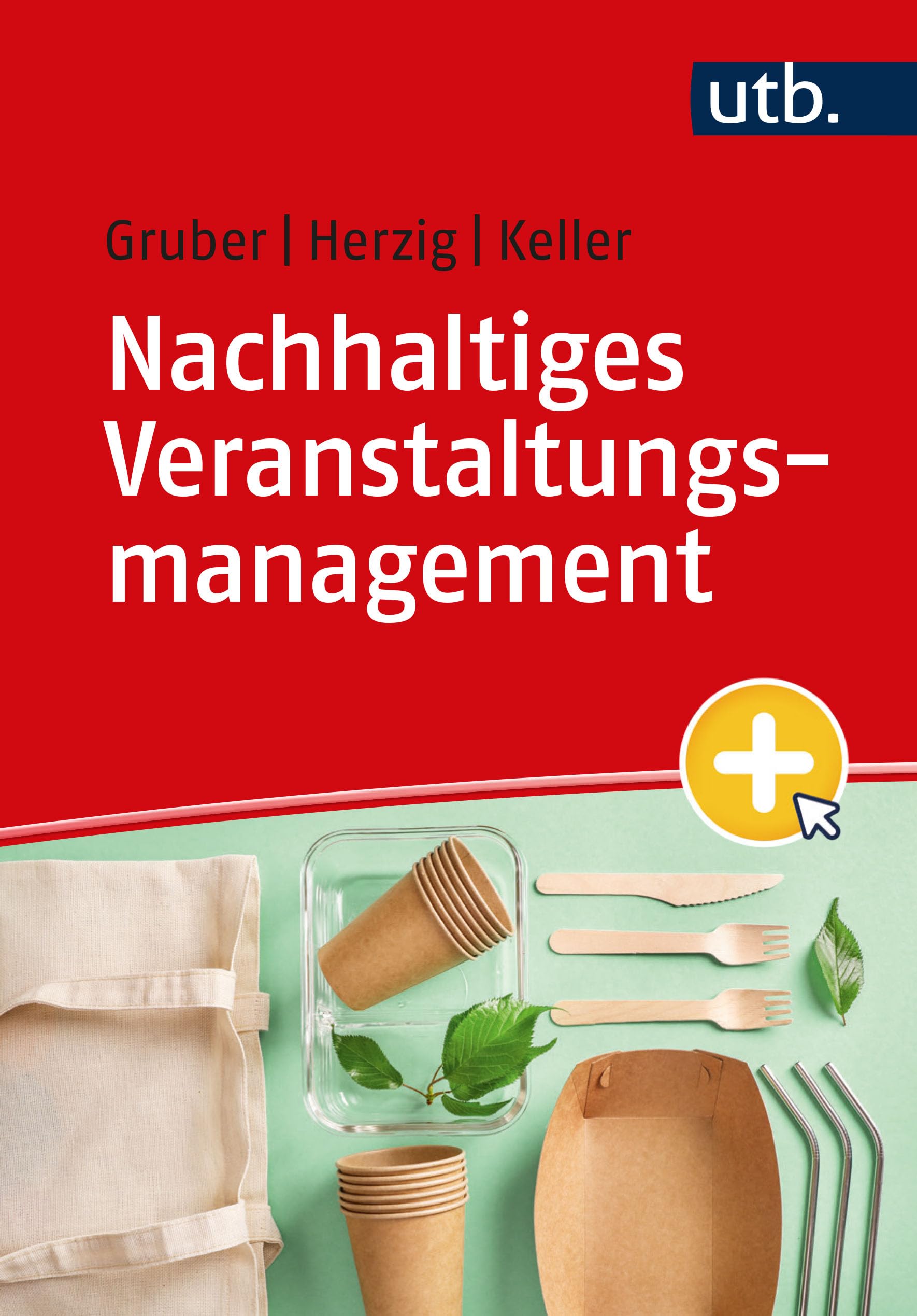 Nachhaltiges Veranstaltungsmanagement: Grundlagen, Handlungsfelder, Beispiele: Grundlagen, Handlungsfelder, Beispiele. Mit eLearning-Kurs Law