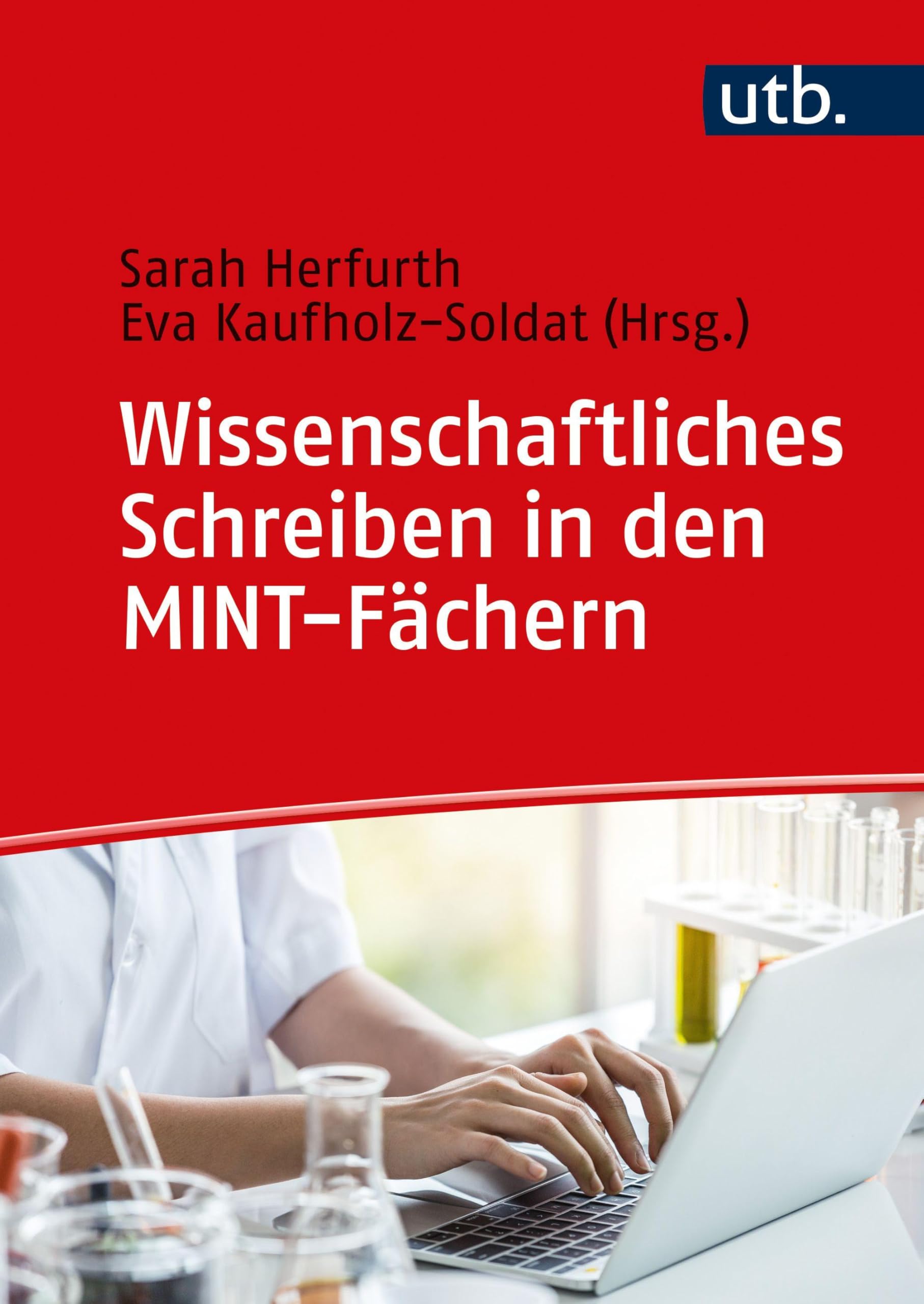 Wissenschaftliches Schreiben in den MINT-Fächern: Der Schreibratgeber für alle Texte im Studium General education