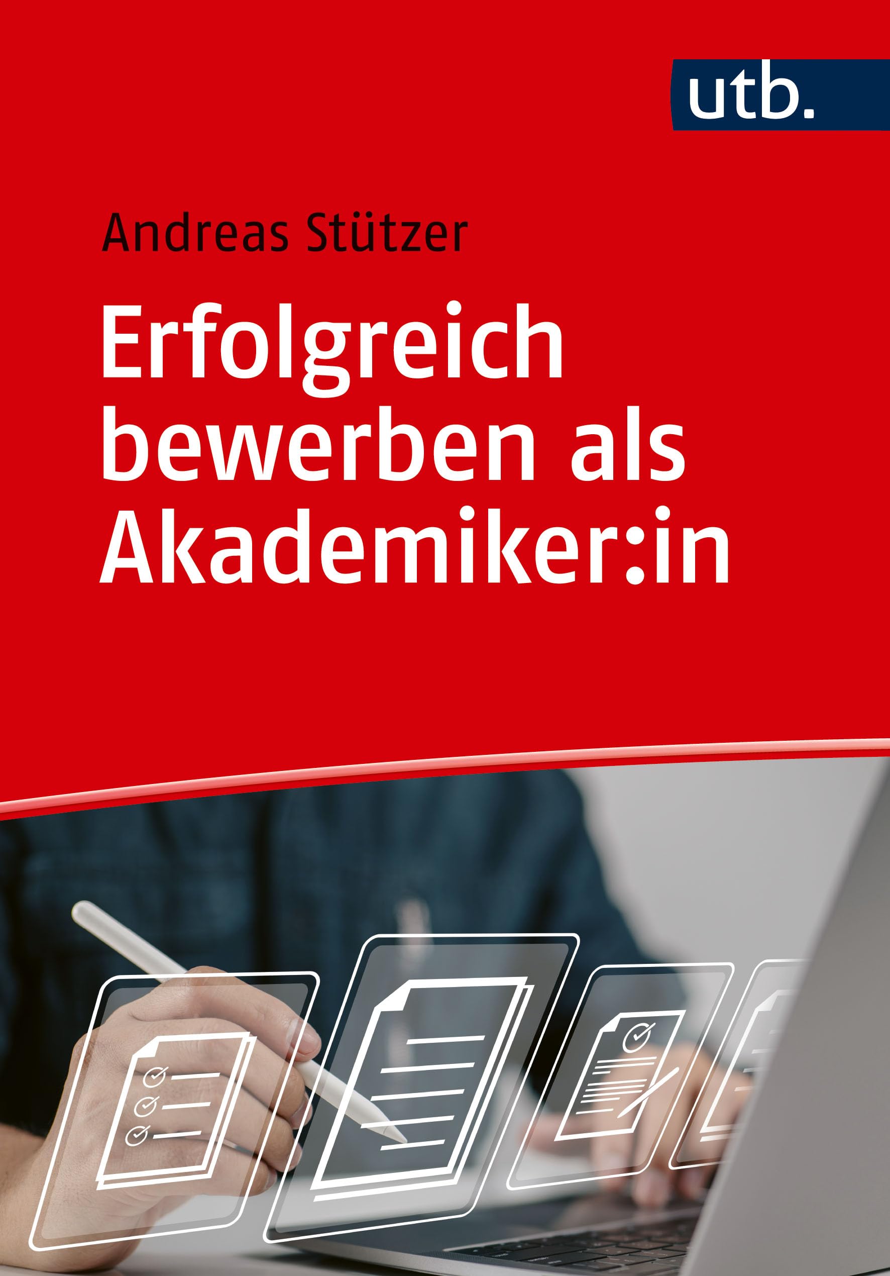 Erfolgreich bewerben als Akademiker:in: von der Vorbereitung bis zum Vorstellungsgespräch Business, Finance & Career