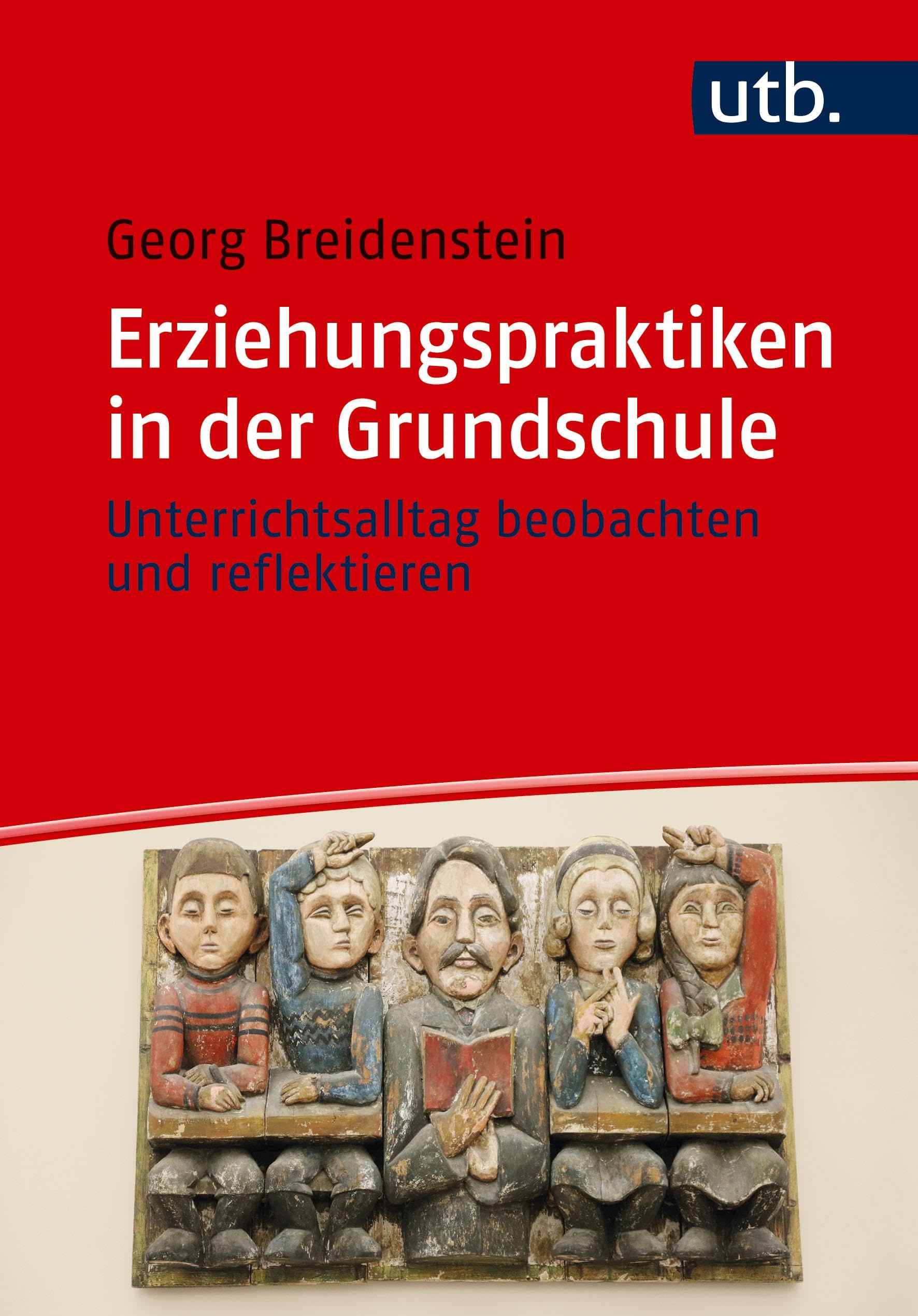 Erziehungspraktiken in der Grundschule: Unterrichtsalltag beobachten und reflektieren Education & Training