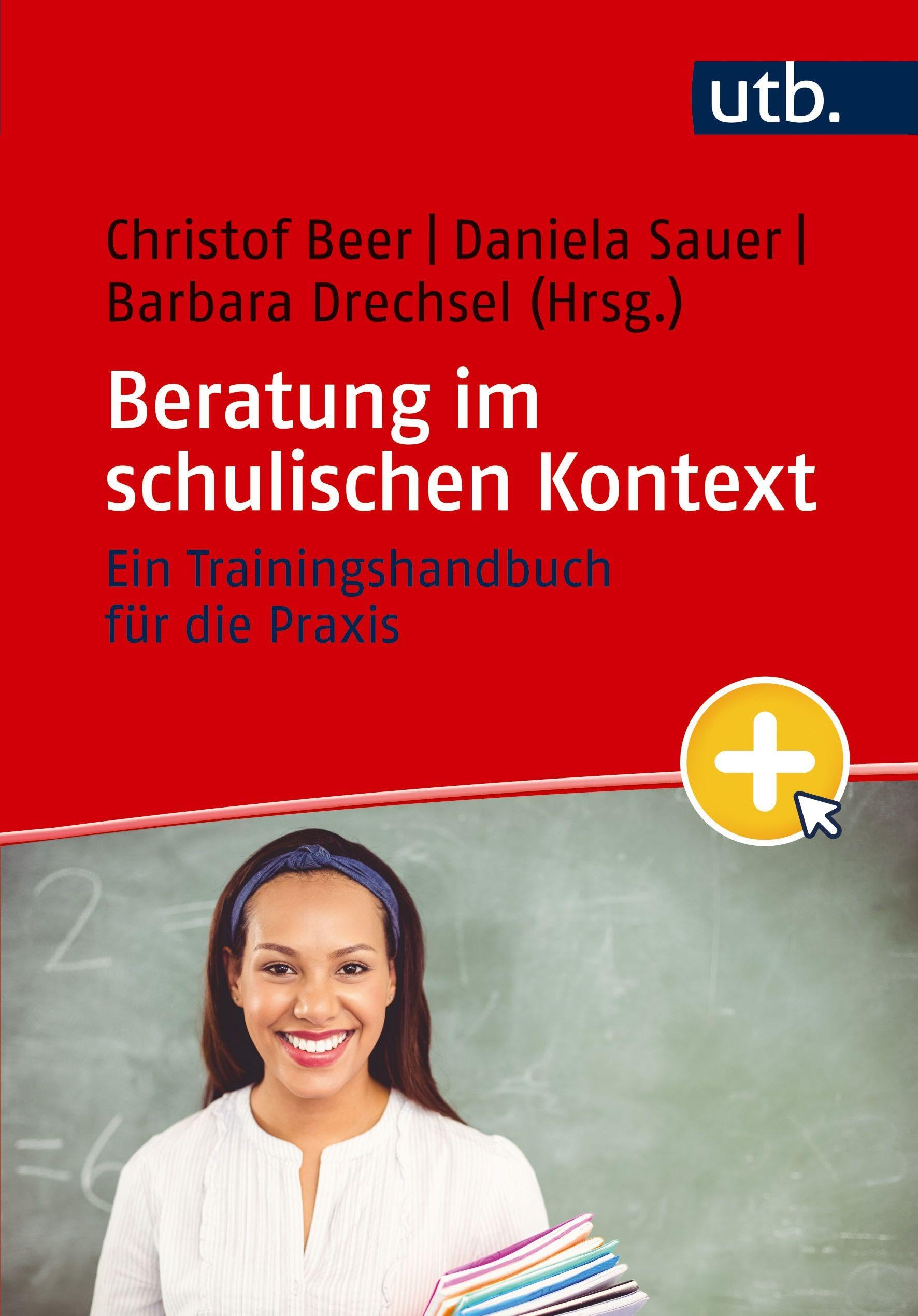 Beratung im schulischen Kontext: Ein Trainingshandbuch für die Praxis General education