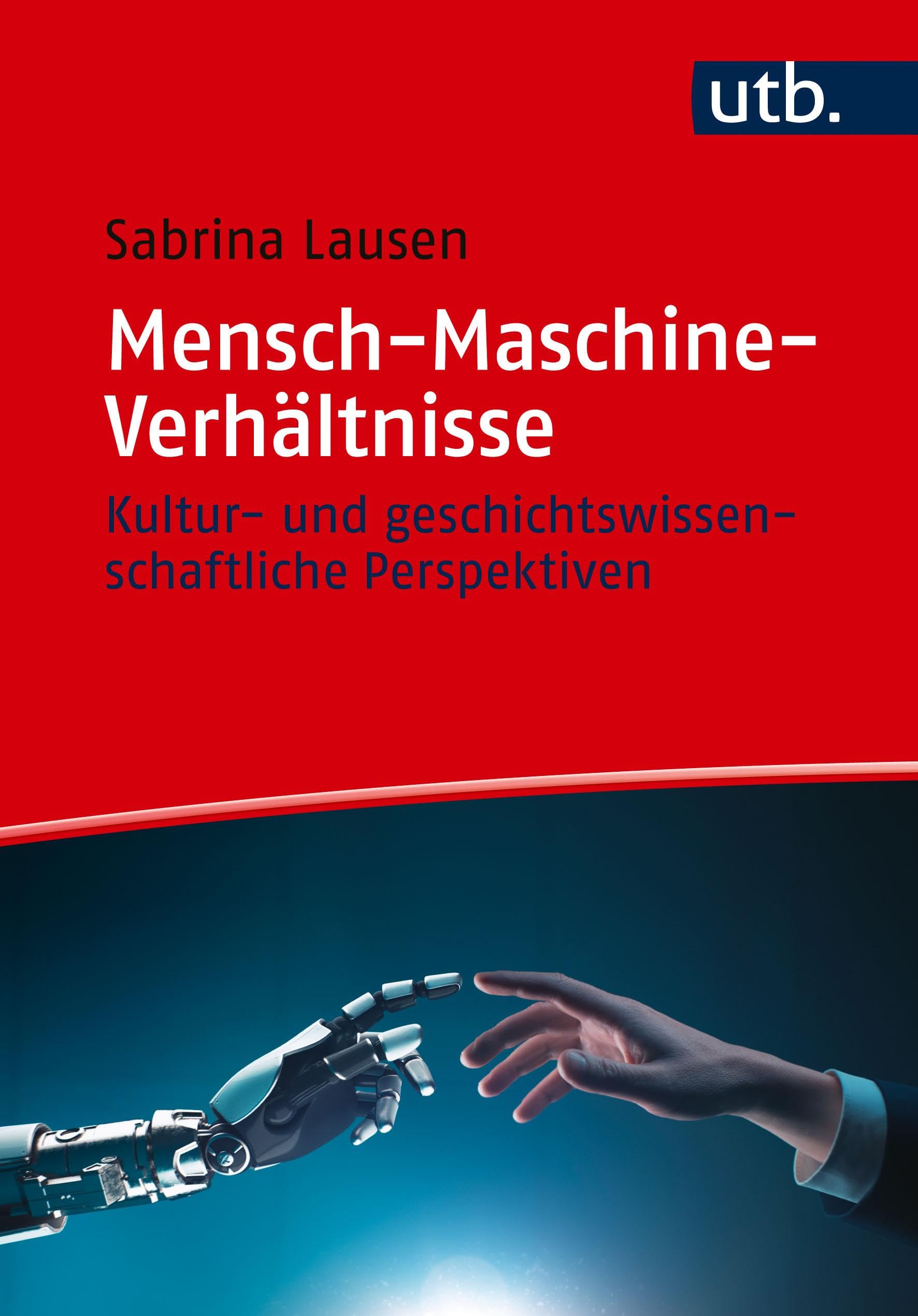 Mensch-Maschine-Verhältnisse: Kultur- und geschichtswissenschaftliche Perspektiven Books