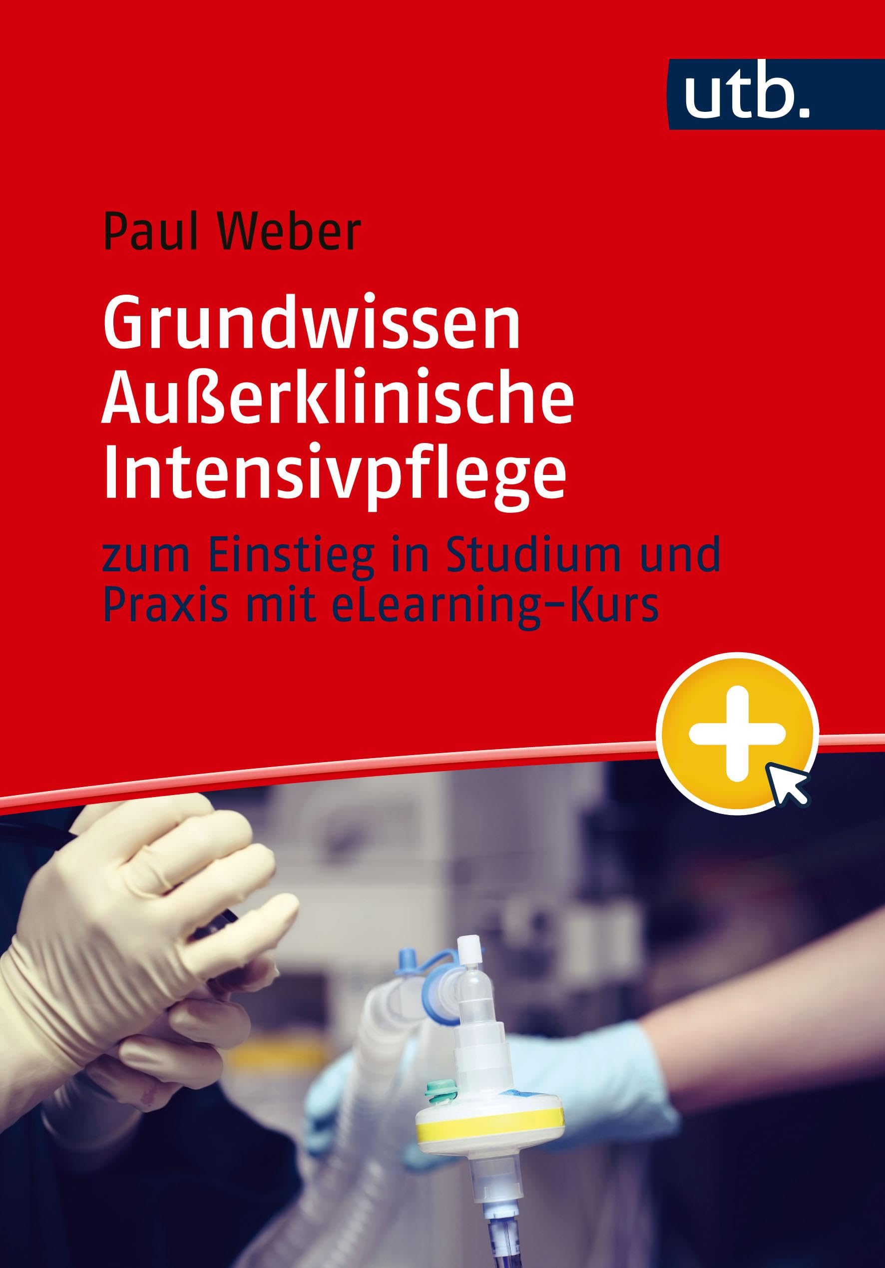 Grundwissen Außerklinische Intensivpflege: zum Einstieg in Studium und Praxis mit eLearning-Kurs Medicine
