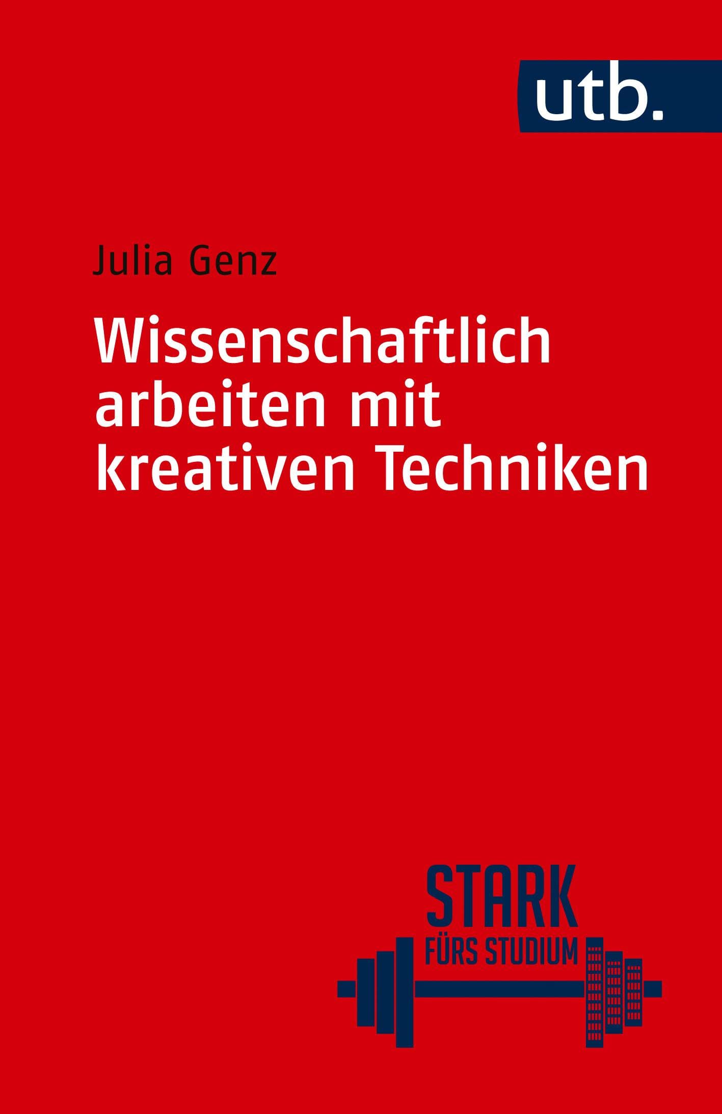 Wissenschaftlich arbeiten mit kreativen Techniken General education