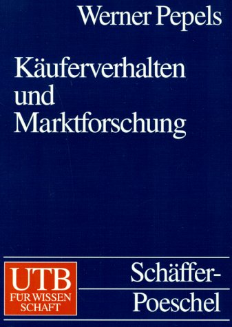 Käuferverhalten und Marktforschung: Eine praxisorientierte Einführung (UTB L (Large-Format): Uni-Taschenbücher) Business, Finance & Career