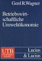 Betriebswirtschaftliche Umweltökonomie: Grundwissen der Ökonomik: Betriebswirtschaftslehre (UTB L (Large-Format): Uni-Taschenbücher) Law