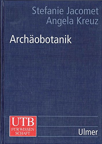 Archäobotanik: Aufgaben, Methoden und Ergebnisse vegetations- und agrargeschichtlicher Forschung Natural Sciences