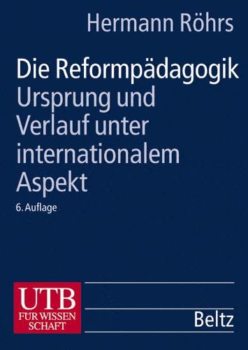 Die Reformpädagogik: Ursprung und Verlauf unter internationalem Aspekt (UTB L (Large-Format): Uni-Taschenbücher) Learning & Reference