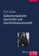 Südosteuropäische Geschichte und Geschichtswissenschaft (UTB L (Large-Format): Uni-Taschenbücher) Politics & History