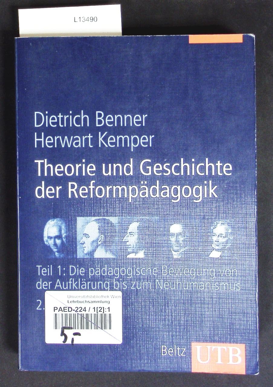 Theorie und Geschichte der Reformpädagogik: Die pädagogische Bewegung von der Aufklärung bis zum Neuhumanismus (UTB L (Large-Format): Uni-Taschenbücher) Politics & History