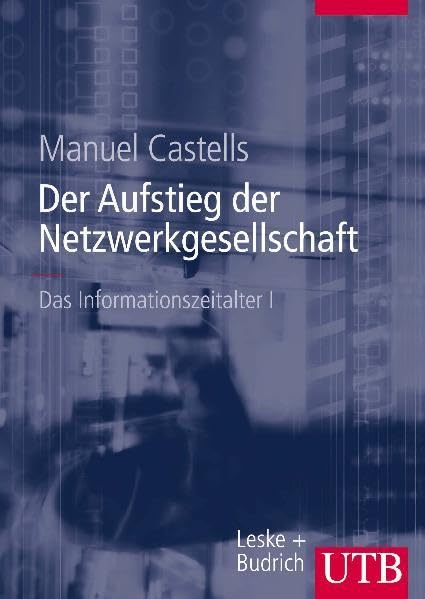 Das Informationszeitalter. Wirtschaft-Gesellschaft-Kultur / Bd I-III: Das Informationszeitalter. Wirtschaft-Gesellschaft-Kultur / Der Aufstieg der Netzwerkgesellschaft: Bd I-III Politics & History