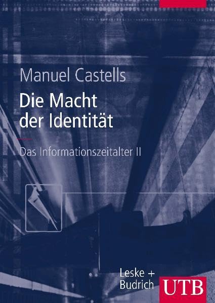 Das Informationszeitalter. Wirtschaft - Gesellschaft - Kultur / Die Macht der Identität (UTB L (Large-Format): Uni-Taschenbücher) Business, Finance & Career