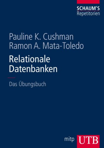 Relationale Datenbanken: Das Übungsbuch (Schaum's Repetitorien) Computer Science