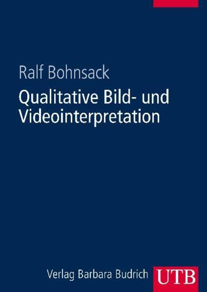 Qualitative Bild- und Videointerpretation: Die dokumentarische Methode (UTB L (Large-Format): Uni-Taschenbücher) Media & Communication