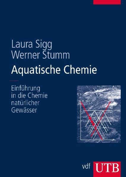 Aquatische Chemie: Einführung in die Chemie natürlicher Gewässer Natural Sciences