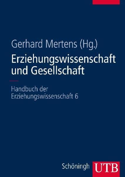 Erziehungswissenschaft und Gesellschaft: Handbuch der Erziehungswissenschaft 6 (UTB L (Large-Format): Uni-Taschenbücher) Business, Finance & Career