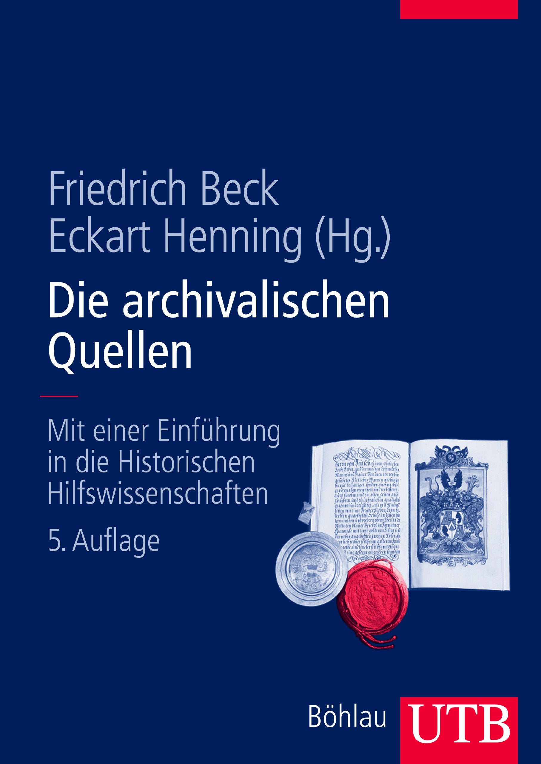 Die archivalischen Quellen: Mit einer Einführung in die Historischen Hilfswissenschaften Social Sciences