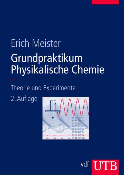 Grundpraktikum Physikalische Chemie: Theorie und Experimente Natural Sciences