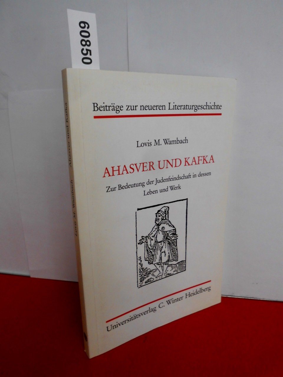 Ahasver und Kafka: Zur Bedeutung der Judenfeindschaft in dessen Leben und Werk (Beiträge zur neueren Literaturgeschichte) Art & Literature Books
