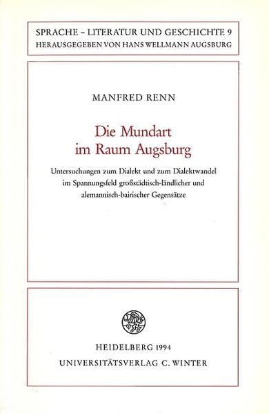 Die Mundart im Raum Augsburg: Untersuchungen zum Dialekt und zum Dialektwandel im Spannungsfeld großstädtisch-ländlicher und alemannisch-bairischer ... Studien zur Linguistik /Germanistik) Contemporary literature Books