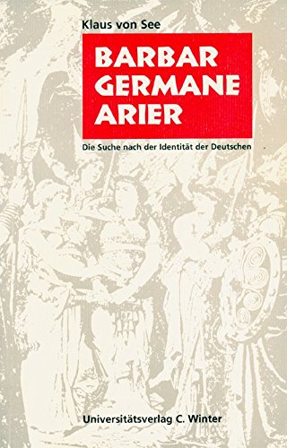 Barbar - Germane - Arier: Die Suche nach der Identität der Deutschen Politics & History