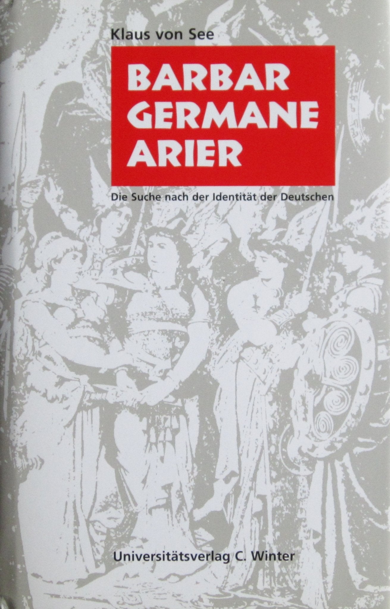 Barbar - Germane - Arier: Die Suche nach der Identität der Deutschen General education