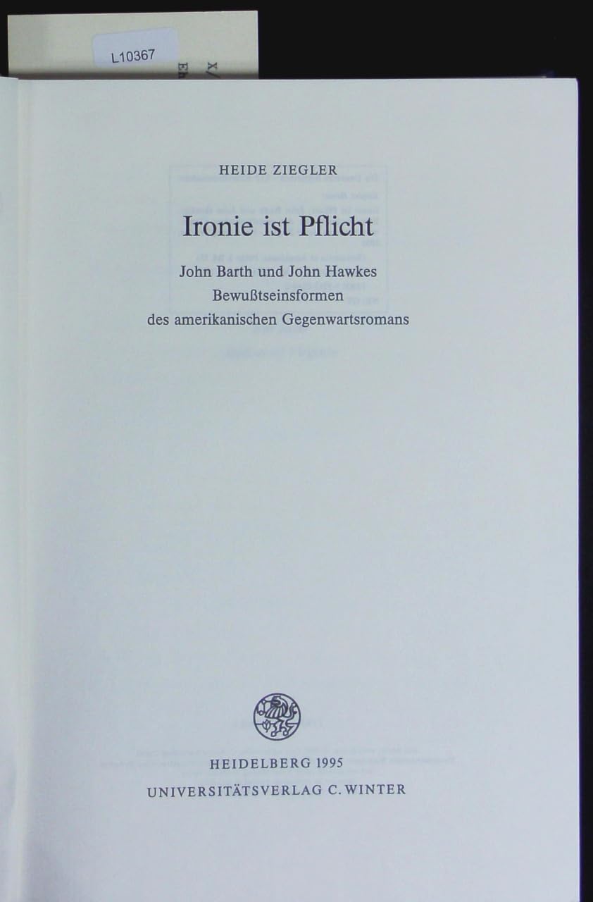 Ironie ist Pflicht: John Barth und John Hawkes. Bewusstseinsformen des amerikanischen Gegenwartsromans (Britannica et Americana) Books