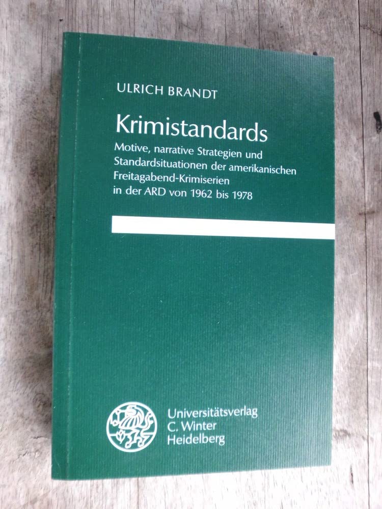 Krimistandards: Motive, narrative Strategien und Standardsituationen der amerikanischen Freitagabend-Krimiserien in der ARD von 1962-1978 (Reihe ... Literatur-, Sprach- und Medienwissenschaft) Film, Art & Culture