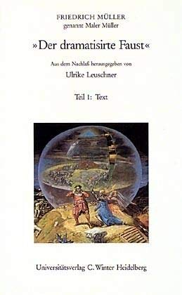 Werke und Briefe / Der dramatisirte Faust: Text - Entstehung - Bedeutung. Teil 1: Text. Teil 2. Kommentar Classics