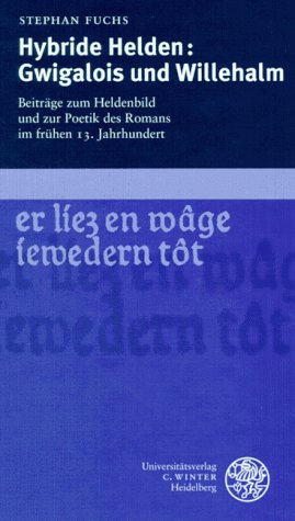 Hybride Helden: Gwigalois und Willehalm: Beiträge zum Heldenbild und zur Poetik des Romans im frühen 13. Jahrhundert (Frankfurter Beiträge zur Germanistik) Contemporary literature Books