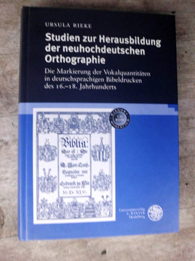 Studien zur Herausbildung der neuhochdeutschen Orthographie: Die Markierung der Vokalquantitäten in deutschsprachigen Bibeldrucken des 16.-18. Jahrhunderts Professional & Reference Books