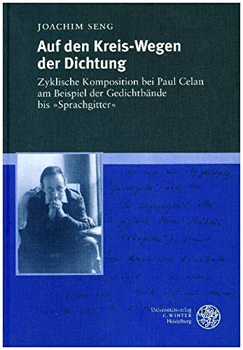 Auf den Kreis-Wegen der Dichtung: Zyklische Komposition bei Paul Celan in den Gedichtbänden bis "Sprachgitter" (Beiträge zur neueren Literaturgeschichte) Contemporary literature
